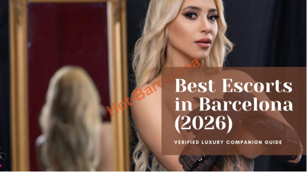 Best Escorts in Barcelona (2026): Verified Luxury Companion Guide